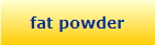 fat powder